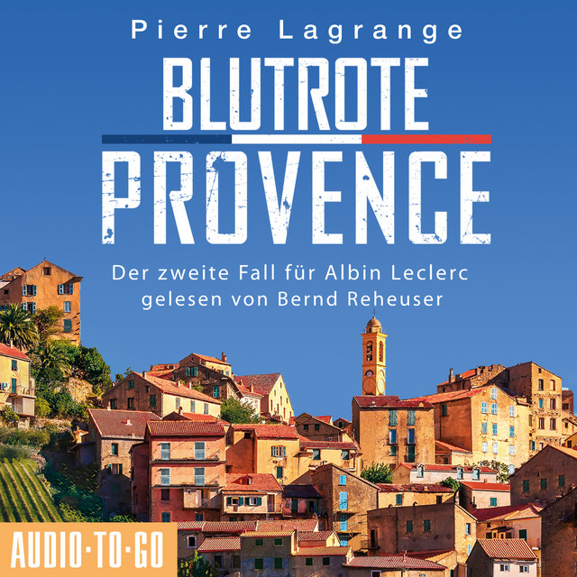 Blutrote Provence [Ein Fall für Commissaire Leclerc, Band 2, Der zweite Fall für Albin Leclerc (Ungekürzt)] cover art