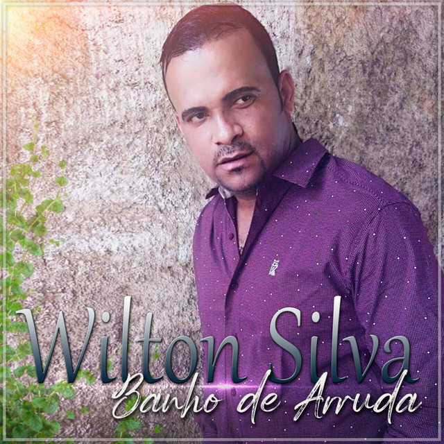 Banho de Arruda - Album by Wilton Silva | Spotify