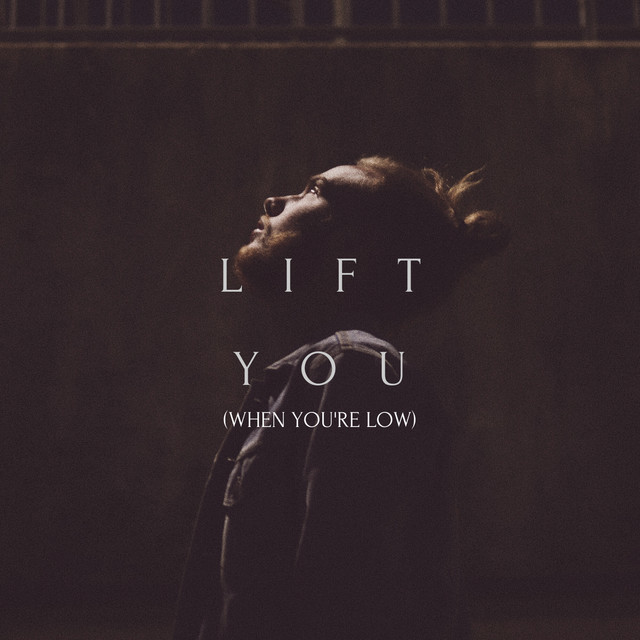 LIFT YOU (WHEN YOU'RE LOW) cover