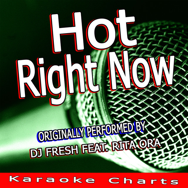 Hot Right Now (Originally Performed By Dj Fresh Ft. Rita Ora) [Karaoke Version]