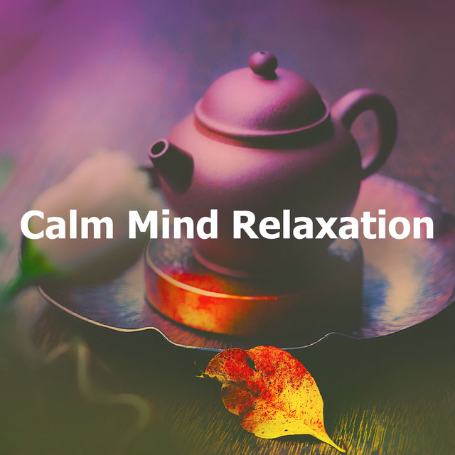 Calm Mind Relaxation - Album by Chinese Relaxation and Meditation | Spotify