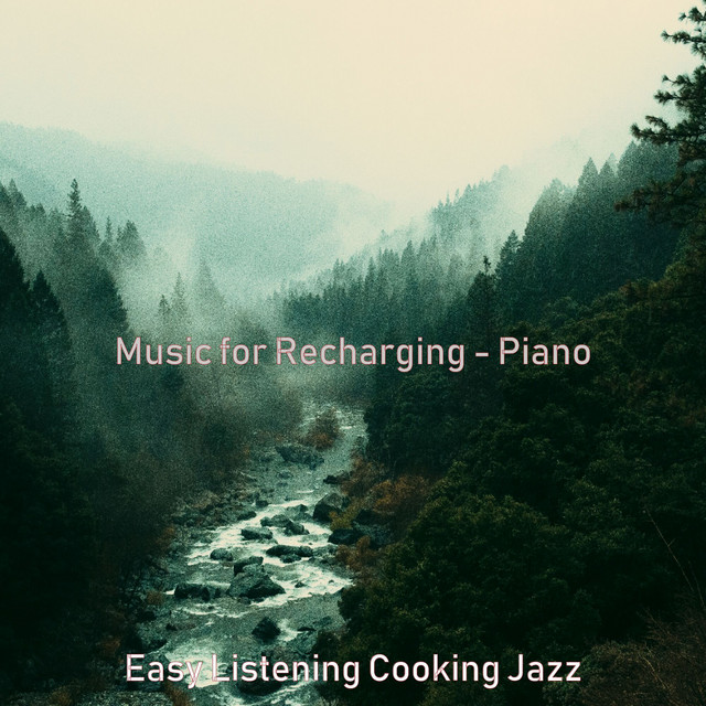 Music for Recharging - Piano - Album by Easy Listening Cooking Jazz ...