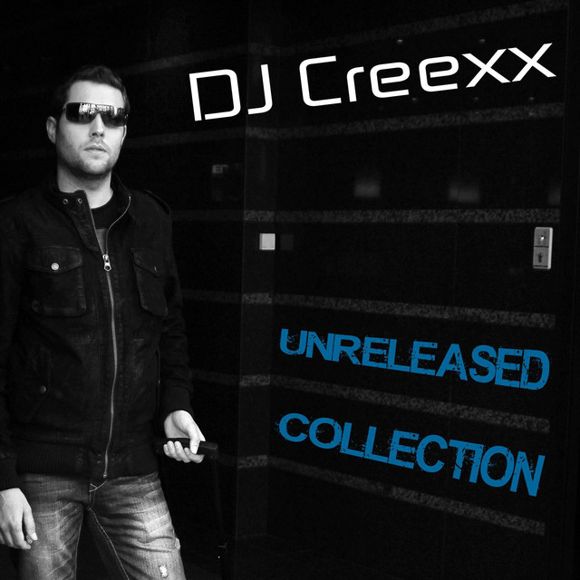 DJ Creexx - Unreleased Collection - Album by DJ Creexx | Spotify