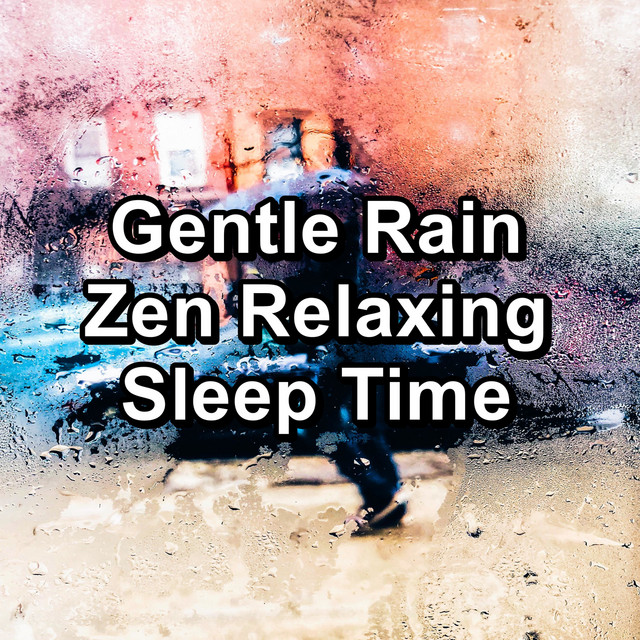Gentle Rain Zen Relaxing Sleep Time cover art