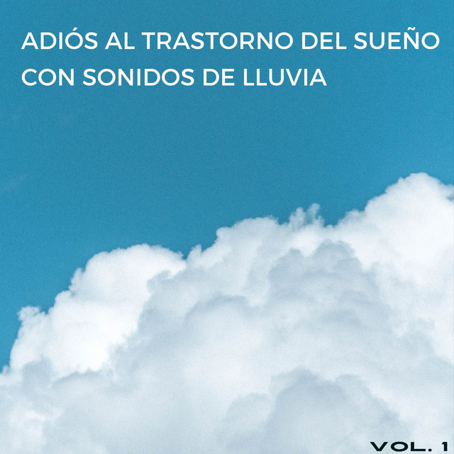 Adiós Al Trastorno Del Sueño Con Sonidos De Lluvia Vol. 1 cover art