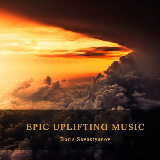 Обкладинка Boris Sevastyanov — Epic Uplifting Music