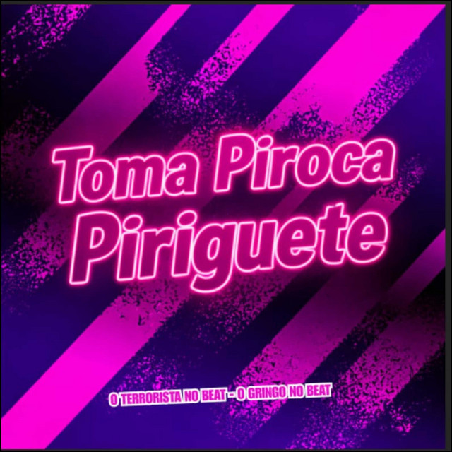 Toma Piroca Piriguete