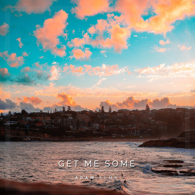 Get Me Some by Adam Elma  Lyrics