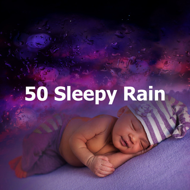 50 Sleepy Rain - Album by Baby Sleep Rain | Spotify