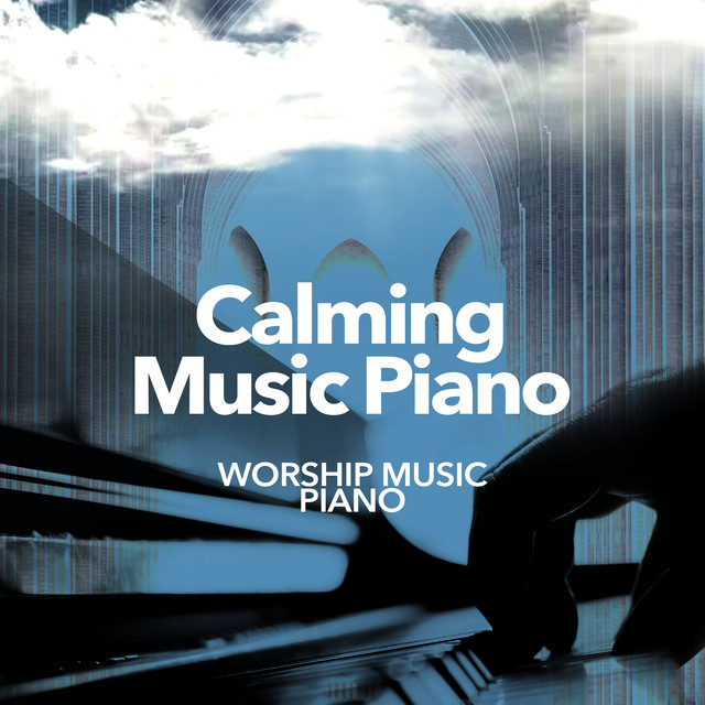 Calming Music Piano - Album by Worship Music Piano | Spotify