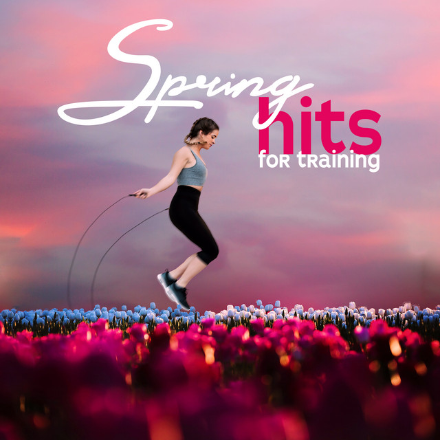 Spring Hits for Training – Workout Music 2019, Music for Reduce Stress ...