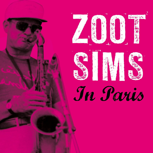 Zoot Sims In Paris - Compilation by Zoot Sims | Spotify