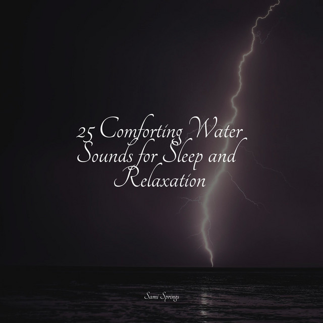 25 Comforting Water Sounds for Sleep and Relaxation - Album by Bath Spa ...