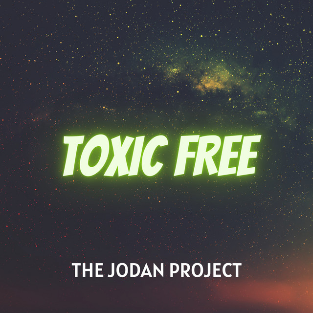 Toxic Free - Single by THE JODAN PROJECT | Spotify