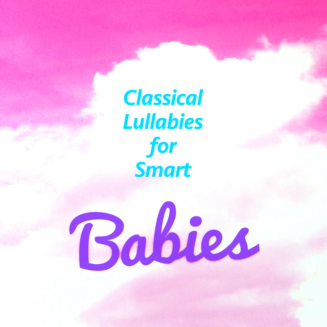 Classical Lullabies for Smart Babies - Album by Sleeping Baby Songs ...