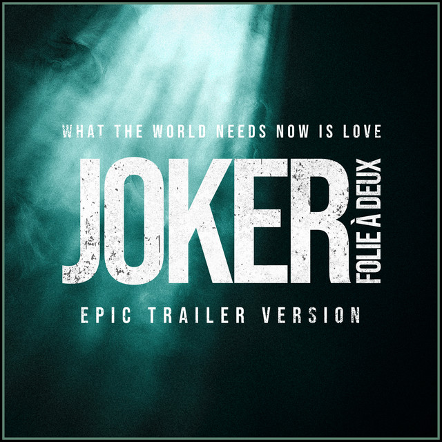 Joker: Folie à Deux - What The World Needs Now Is Love (Epic
