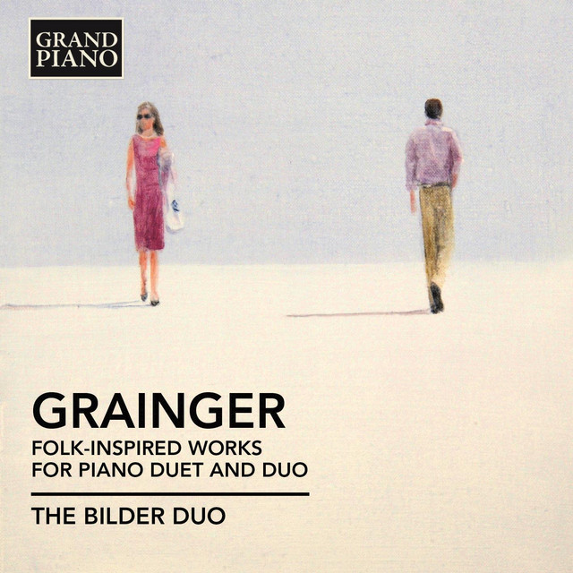 Grainger: Folk-Inspired Works for Piano Duet and Duo