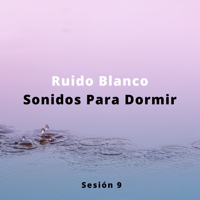 Ruido Blanco Sonidos Para Dormir Sesión 9 cover art