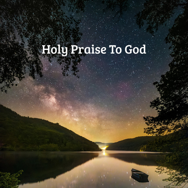 Holy Praise To God