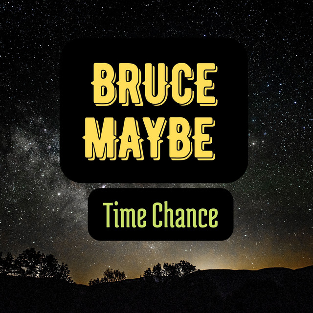 Time Chance - Album by Bruce Maybe | Spotify