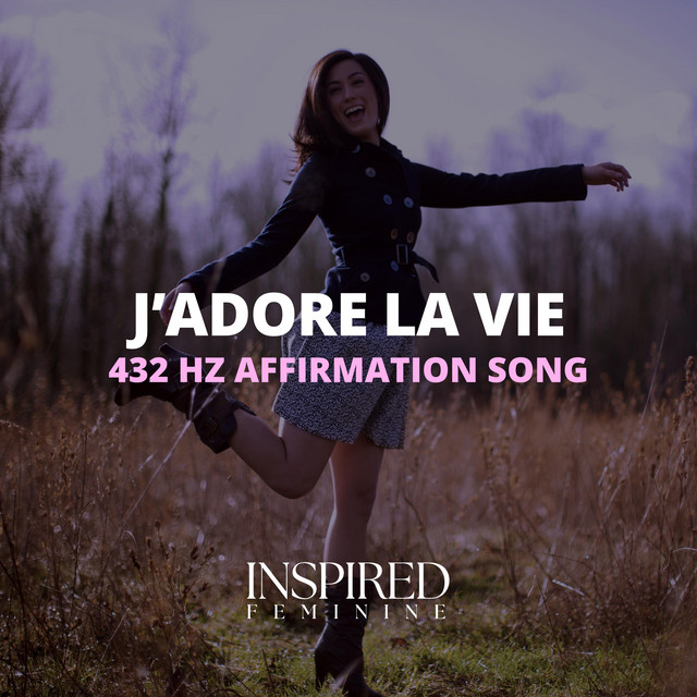 J'adore La Vie | 432 Hz Affirmation Song - song and lyrics by