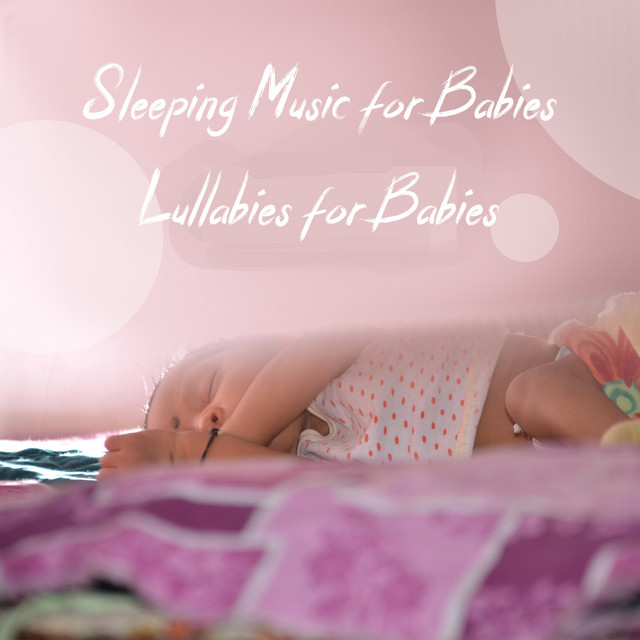 Lullabies for Babies - Album by Sleeping Music for Babies | Spotify