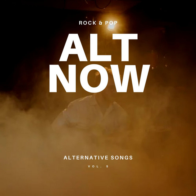 Alt Now: Rock & Pop Alternative Songs, Vol. 05 - Compilation by Various ...