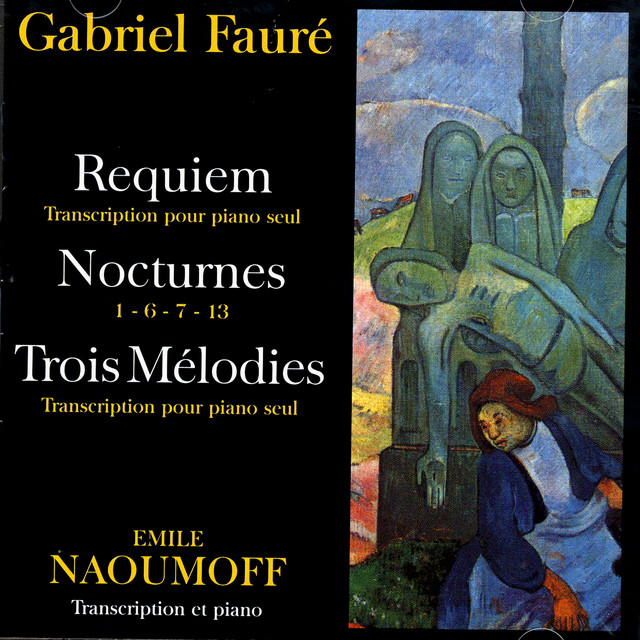Gabriel Fauré - Requiem, Nocturnes, Trois Melodies cover art