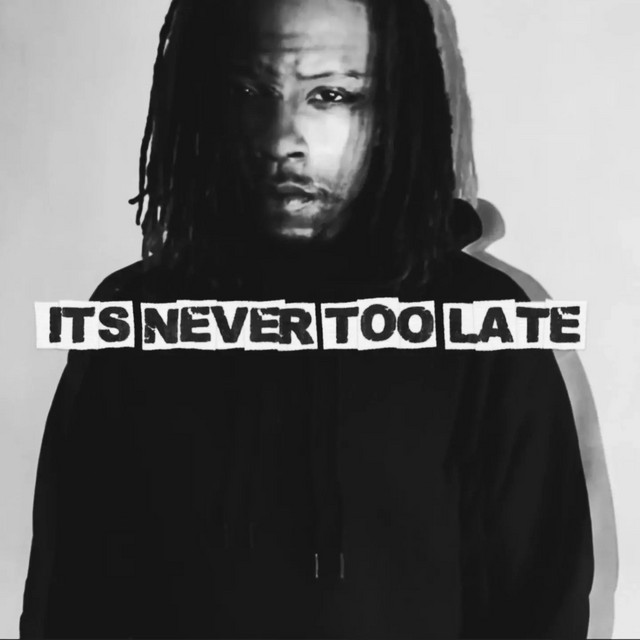 ITS NEVER TOO LATE