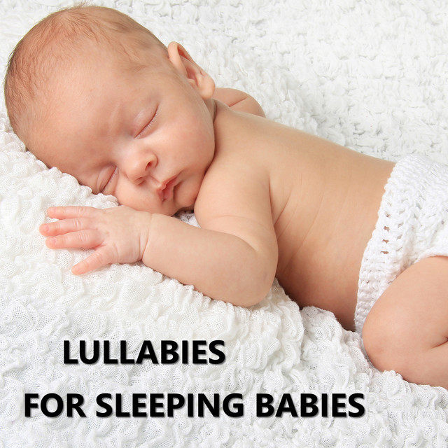 Lullabies for Sleeping Babies - Album by Bedtime Baby | Spotify