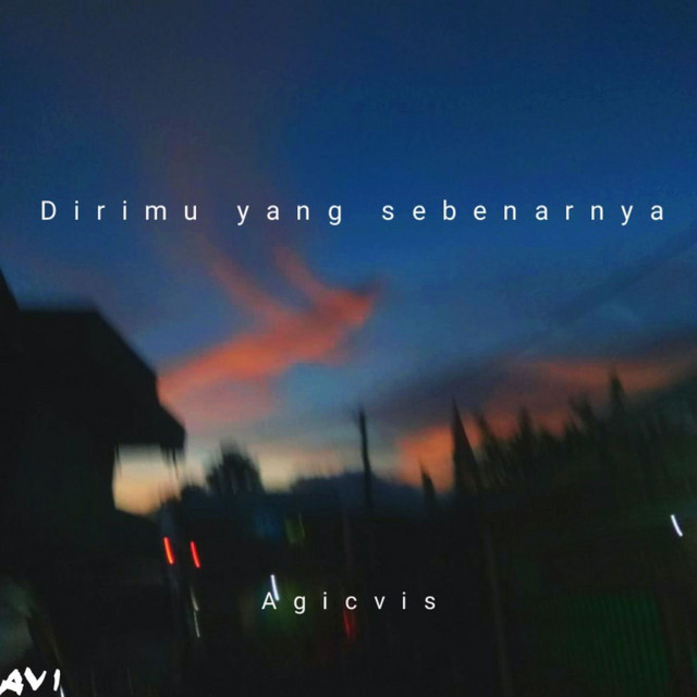 Dirimu Yang Sebenarnya Single By Agicvis Spotify