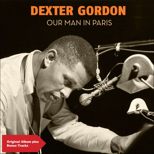 Our Man in Paris - Compilation by Dexter Gordon | Spotify