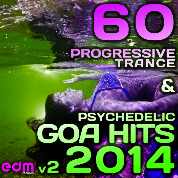 60 Progressive Trance & Psychedelic Goa Hits 2014 - Compilation by ...