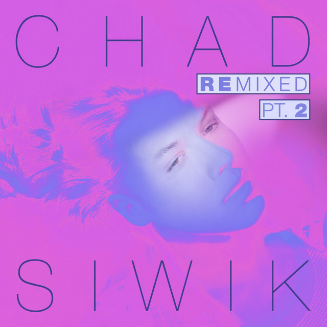 Chad Siwik (Remixed, Pt. 2)