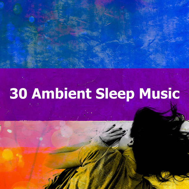 30 Ambient Sleep Music - Album by Soothing Music for Sleep | Spotify