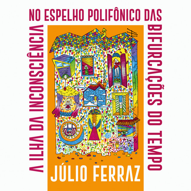 A Ilha da Inconsciência No Espelho Polifônico das Bifurcações do Tempo