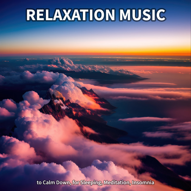 Relaxation Music to Calm Down, for Sleeping, Meditation, Insomnia cover art