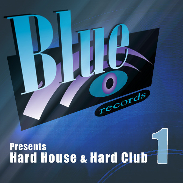 Blue Records presents Hard House & Hard Club 1 - Compilation by