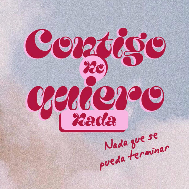 Contigo No Quiero Nada
