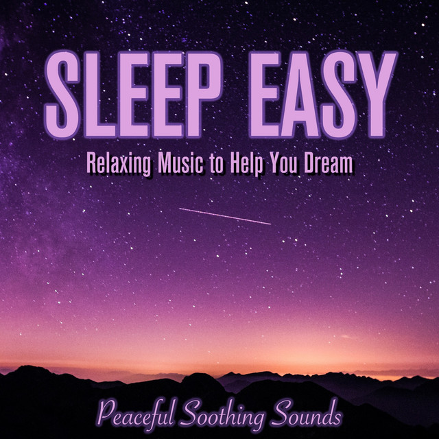 Sleep Easy: Relaxing Music to Help You Dream - Peaceful Soothing Sounds cover art