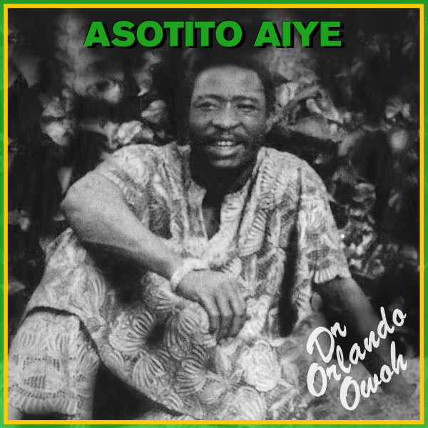 Asotito Aiye - Album by Dr. Orlando Owoh | Spotify