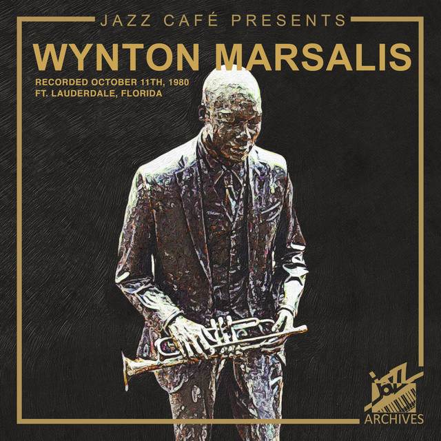 Jazz Café Presents: Wynton Marsalis (Recorded October 11th, 1980, Ft. Lauderdale, Florida) cover art