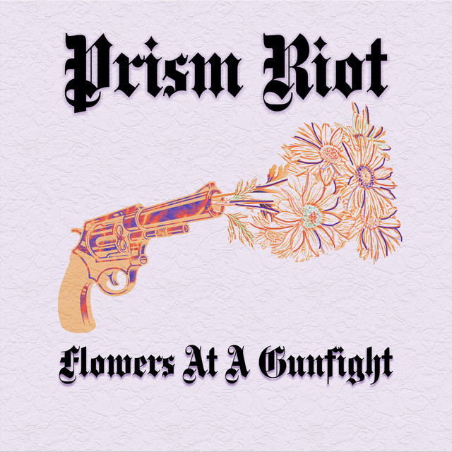Flowers At A Gunfight - Single by Prism Riot | Spotify