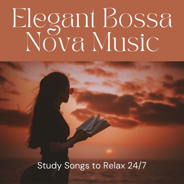 Elegant Bossa Nova Music: Study Songs to Relax 24/7 cover art