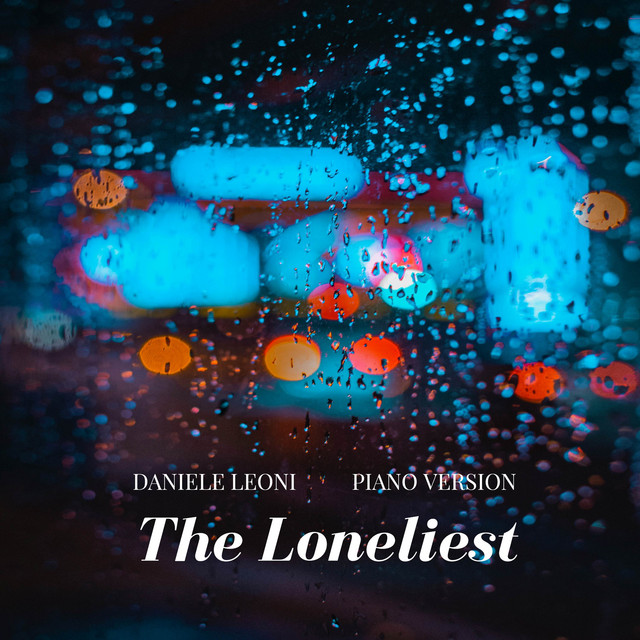 The Loneliest (Piano Version) - Single by Daniele Leoni | Spotify