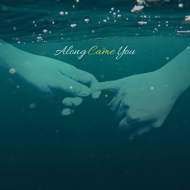 Along Came You