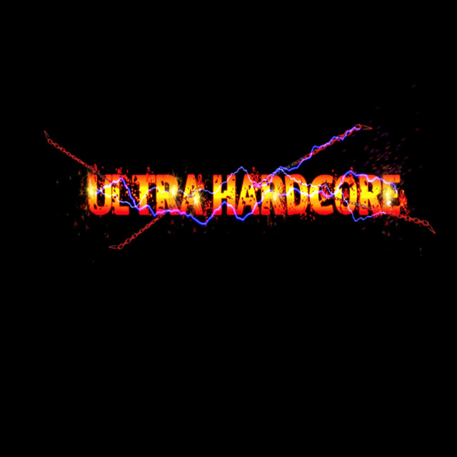 Ultra Hardcore.