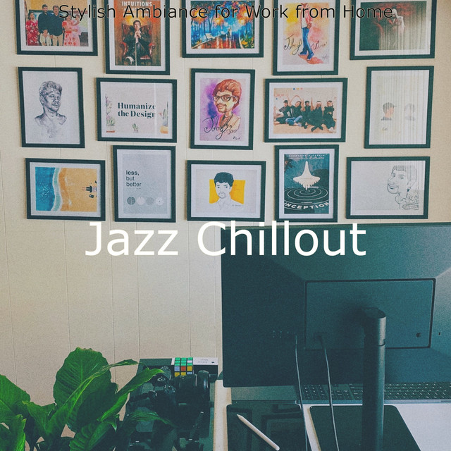 Stylish Ambiance for Work from Home - Album by Jazz Chillout | Spotify