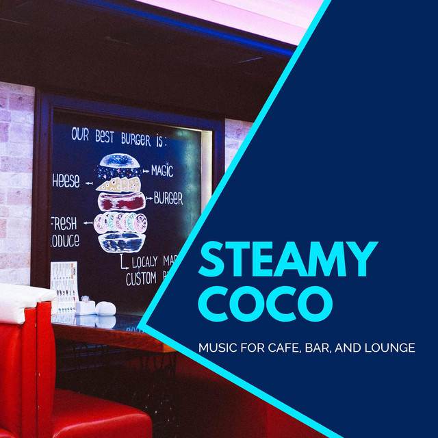 Steamy Coco Music For Cafe Bar And Lounge Album By Various Artists Spotify