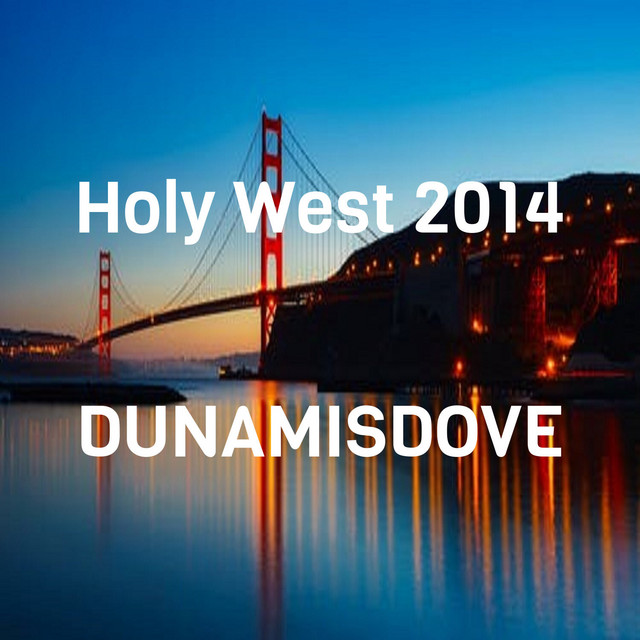 Holy West 2014 Single by Dunamisdove Spotify